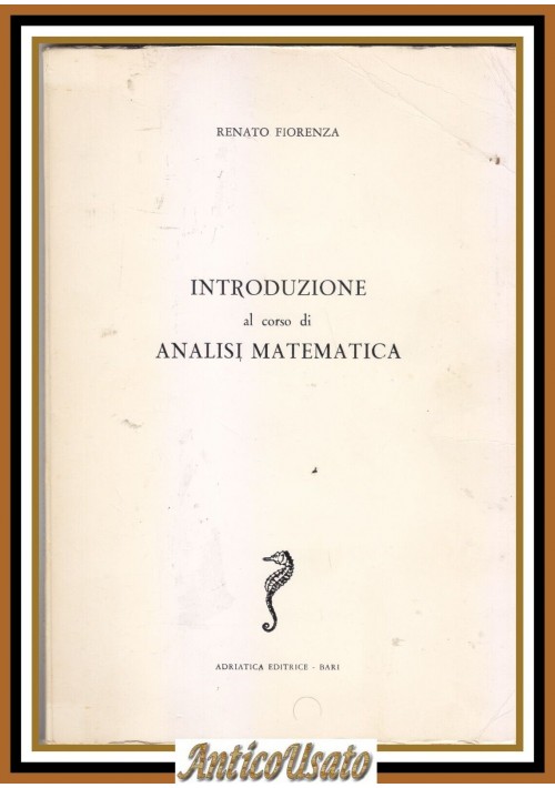 INTRODUZIONE AL CORSO DI ANALISI MATEMATICA di Renato Fiorenza Libro Adriatica